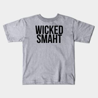 Smart Wicked Smaht Kids T-Shirt